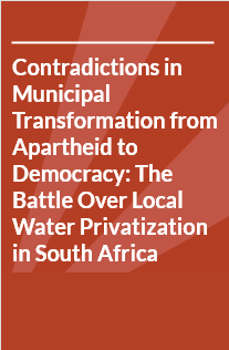 Contradictions in Municipal Transformation from Apartheid to Democracy: The Battle Over Local Water Privatization in South Africa image